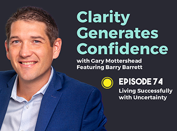 Barry Barrett on Clarity Generates Confidence